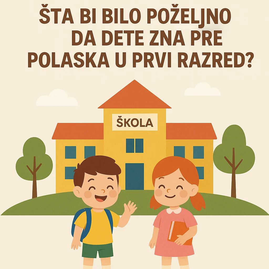 Šta bi bilo poželjno da dete zna pre polaska u prvi razred?